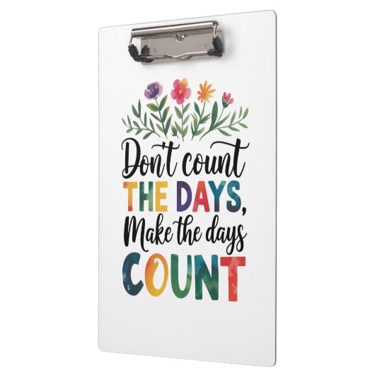 Don't count the days, make the days count klembord (Links)