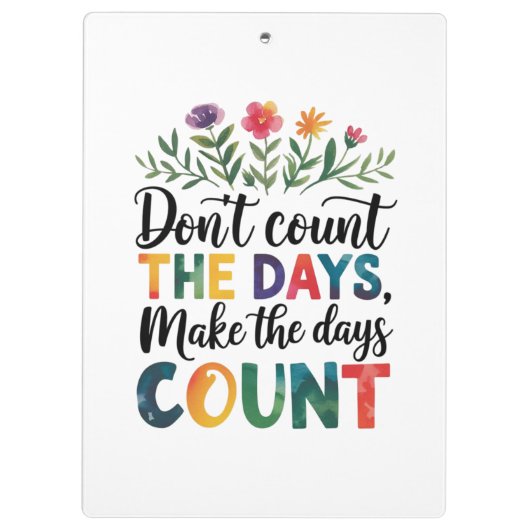 Don't count the days, make the days count klembord (Achterkant)