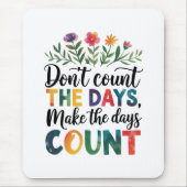 Don't count the days, make the days count muismat (Voorkant)
