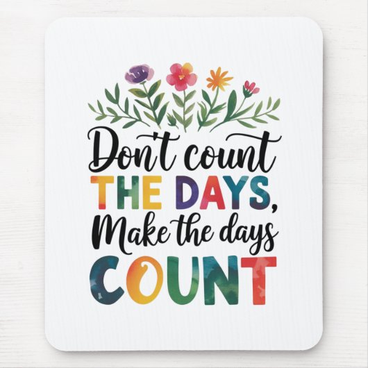 Don't count the days, make the days count muismat (Voorkant)