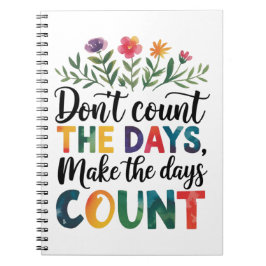 Don't count the days, make the days count notitieboek