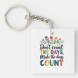 Don't count the days, make the days count sleutelhanger