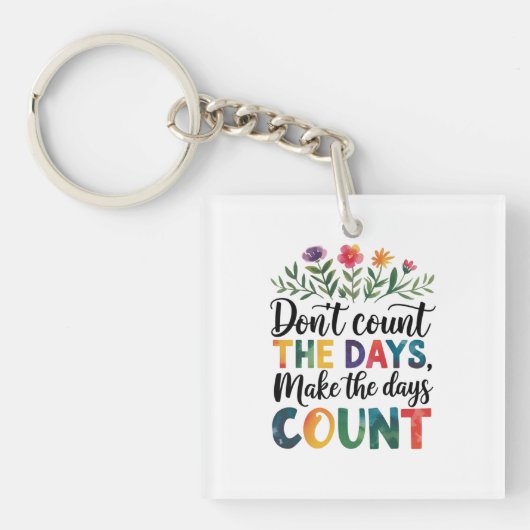Don't count the days, make the days count sleutelhanger (voorkant)
