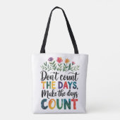 Don't count the days, make the days count tote bag (Achterkant)