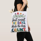 Don't count the days, make the days count tote bag (Dichtbij)