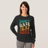Don't Date Frat Boys  Apparel Retro Groovy T-shirt (Voorkant volledig)