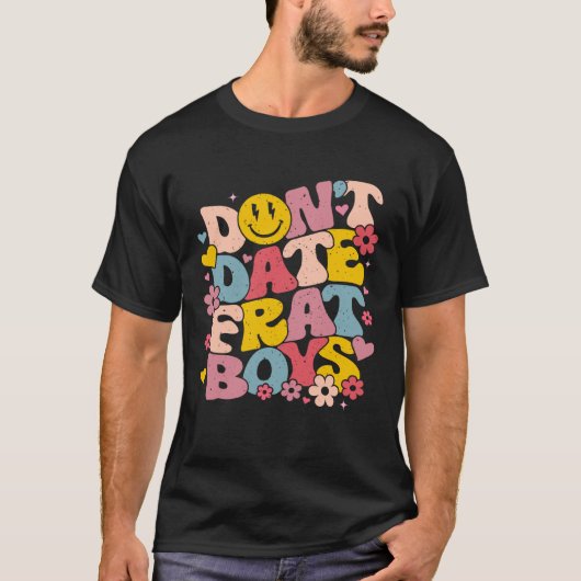 Don't Date Frat Boys Funny Preppy Trendy Sorority T-shirt (Voorkant)