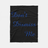 Dont Dismiss Me  Fleece Deken (Voorkant)
