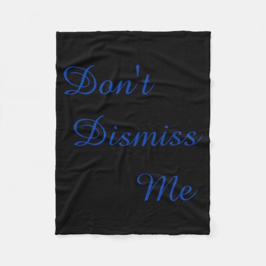 Dont Dismiss Me  Fleece Deken (Voorkant)