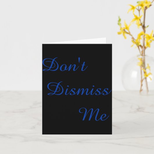 Dont Dismiss Me  Kaart (Gele Bloem)