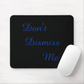 Dont Dismiss Me Muismat (Met muis)