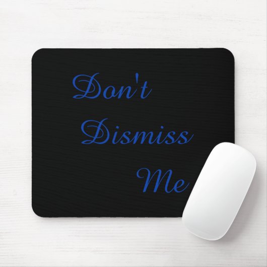 Dont Dismiss Me Muismat (Met muis)