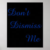 Dont Dismiss Me  Poster (Voorkant)
