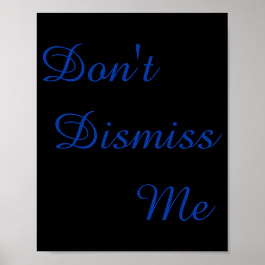 Dont Dismiss Me  Poster (Voorkant)
