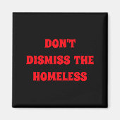 Dont Dismiss The Homeless  Magneet (Voorkant)