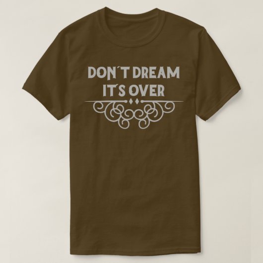 Dont Dream Over Zijn Zilver T-shirt (Design voorkant)
