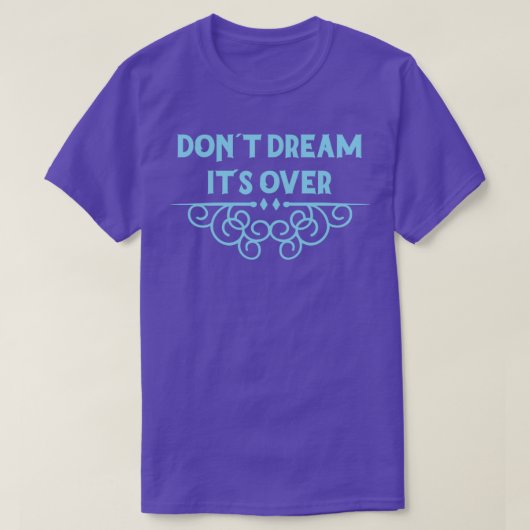 Dont Dream Zijn Over Blauw T-shirt (Design voorkant)