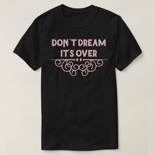 Dont Dream Zijn Over roze T-shirt (Design voorkant)