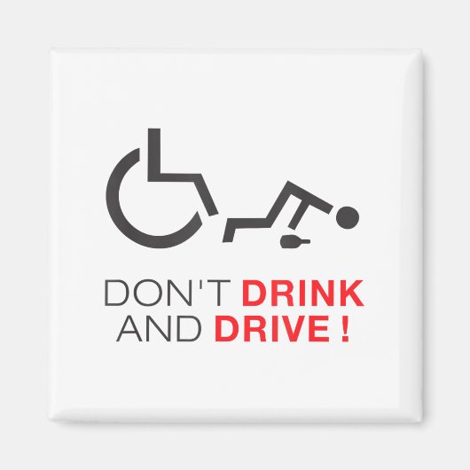 Don't Drink And Drive! Funny Wheelchair Drinking Magneet (Voorkant)