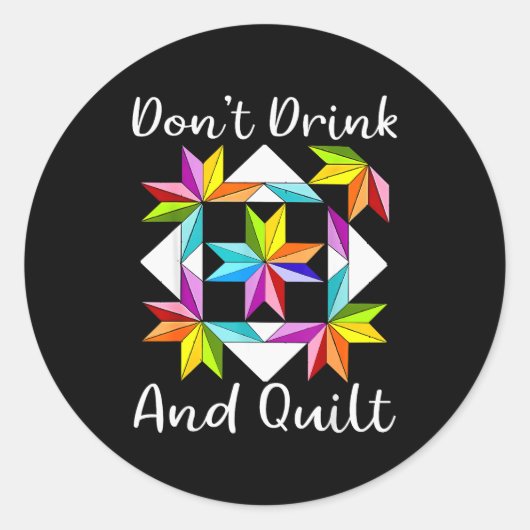 Don't Drink And Quilt Funny Quilting Quilter Sewin Ronde Sticker (Voorkant)