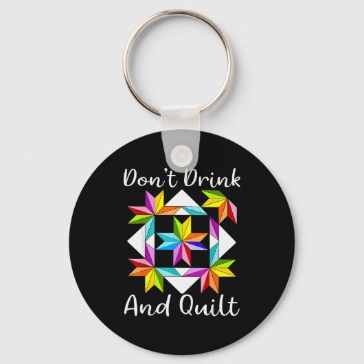 Don't Drink And Quilt Funny Quilting Quilter Sewin Sleutelhanger (Voorkant)