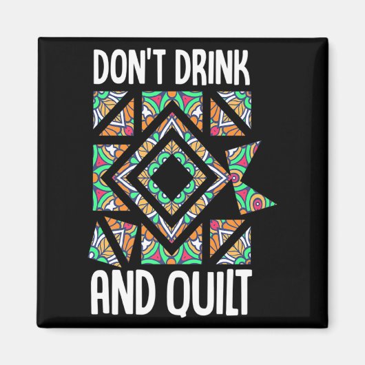 Dont Drink And Quilt Quilting Knitting Sewing Cro  Magneet (Voorkant)