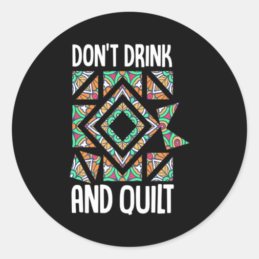 Dont Drink And Quilt Quilting Knitting Sewing Cro  Ronde Sticker (Voorkant)