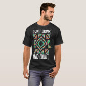 Dont Drink And Quilt Quilting Knitting Sewing Cro  T-shirt (Voorkant volledig)