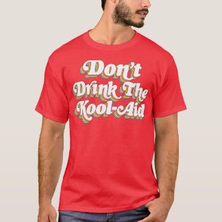 Dont Drink De Kool Aid Peoples Temple Jim Jones 1 T-shirt