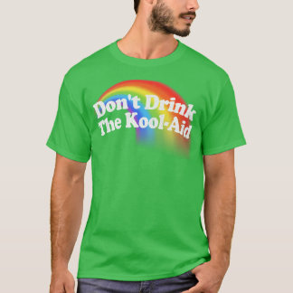 Dont Drink de Kool Aid T-shirt