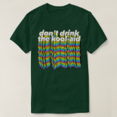 Dont Drink De KoolAid Psychedelic Design 1 T-shirt (Design voorkant)