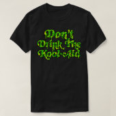 Dont Drink De KoolAid Psychedelic Design 4 T-shirt (Design voorkant)