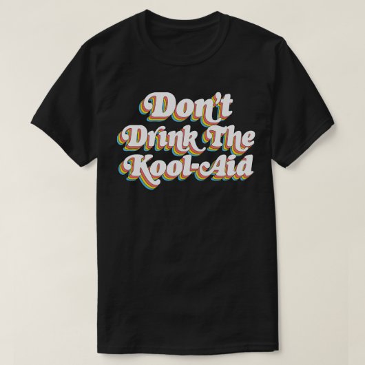 Dont Drink De KoolAid Psychedelic Design T-shirt (Design voorkant)