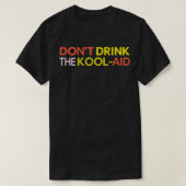 Dont Drink de KoolAid T-shirt (Design voorkant)