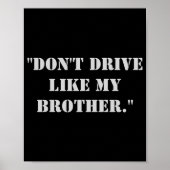 Dont Drive Like My Brother  Poster (Voorkant)