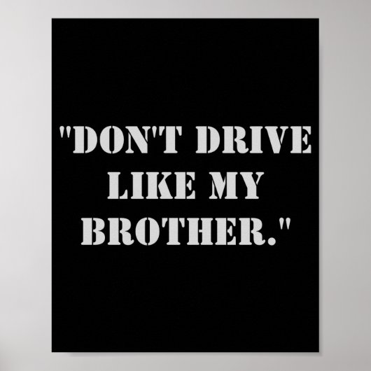 Dont Drive Like My Brother  Poster (Voorkant)