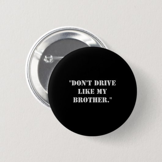 Dont Drive Like My Brother  Ronde Button 5,7 Cm (Voorkant /achterkant)