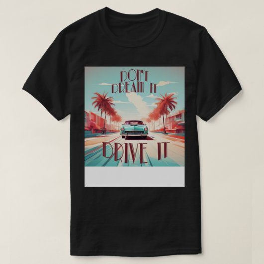 Dont droom het rijden het  old school TShirt (Design voorkant)