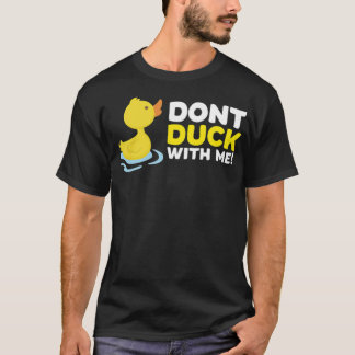 Dont Duck met me Funny Rubber Duck zwarte eend T-shirt