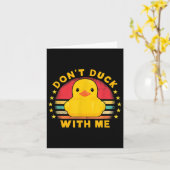 Don't Duck With Me - Cute Rubber Duck Funny Duck  Kaart (Gele Bloem)