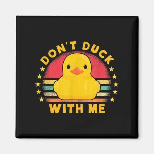 Don't Duck With Me - Cute Rubber Duck Funny Duck  Magneet (Voorkant)