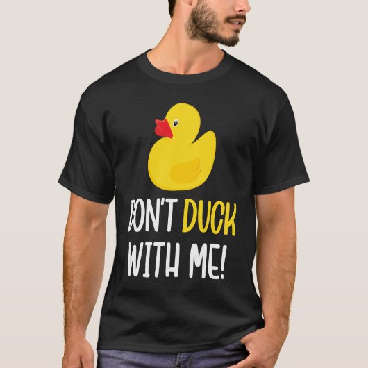 Don't Duck With Me  Rubber Duck Men Women T-shirt (Voorkant)