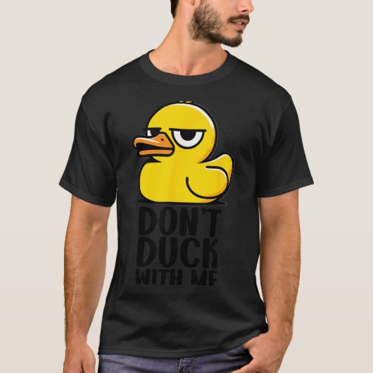 Don't Duck With Me, Rubber Ducky Funny Meme Cool D T-shirt (Voorkant)