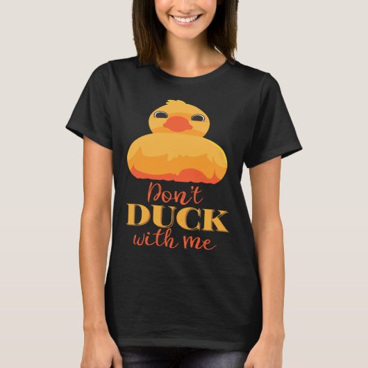 Dont Duck with Me T-shirt (Voorkant)