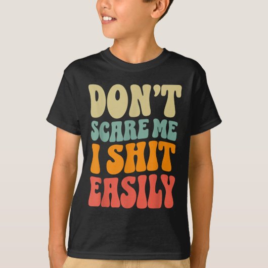 Don't E Me I Easily Funny Humor Sarcastic Quote  T-shirt (Voorkant)