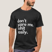 Don't E Me I Easily Funny Sarcasm Quote  T-shirt (Voorkant)