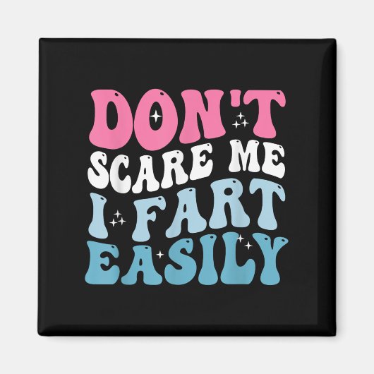 Don't E Me I Fart Gemakkelijk Grappige Sarcastisch Magneet (Voorkant)