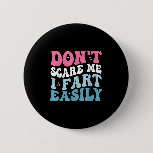 Don't E Me I Fart Gemakkelijk Grappige Sarcastisch Ronde Button 5,7 Cm