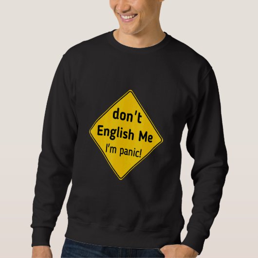Don't English Me I'm Panic Tee Trui (Voorkant)
