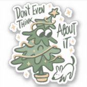 Don't even think about it Christmas Tree Dog Sticker (Voorkant)